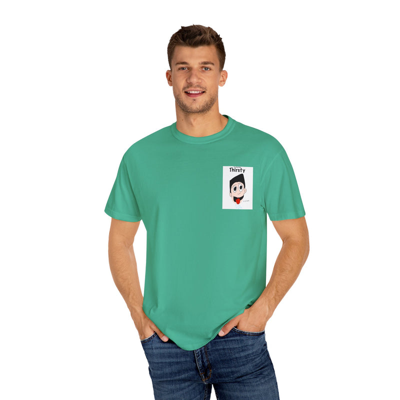 Your Man Thirsty Garment-Dyed T-shirt