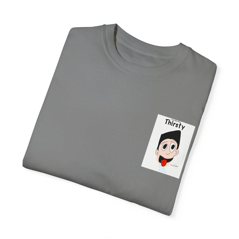 Your Man Thirsty Garment-Dyed T-shirt