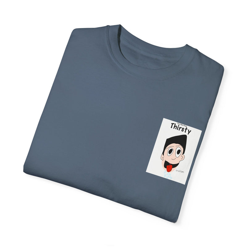 Your Man Thirsty Garment-Dyed T-shirt