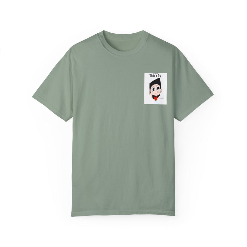 Your Man Thirsty Garment-Dyed T-shirt